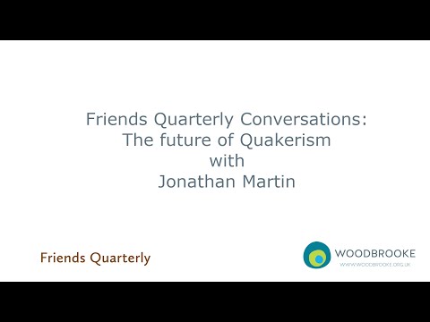 Friends Quarterly Conversations: &rsquo;It&rsquo;s time to remake Quakerism&rsquo; with Jon Martin
