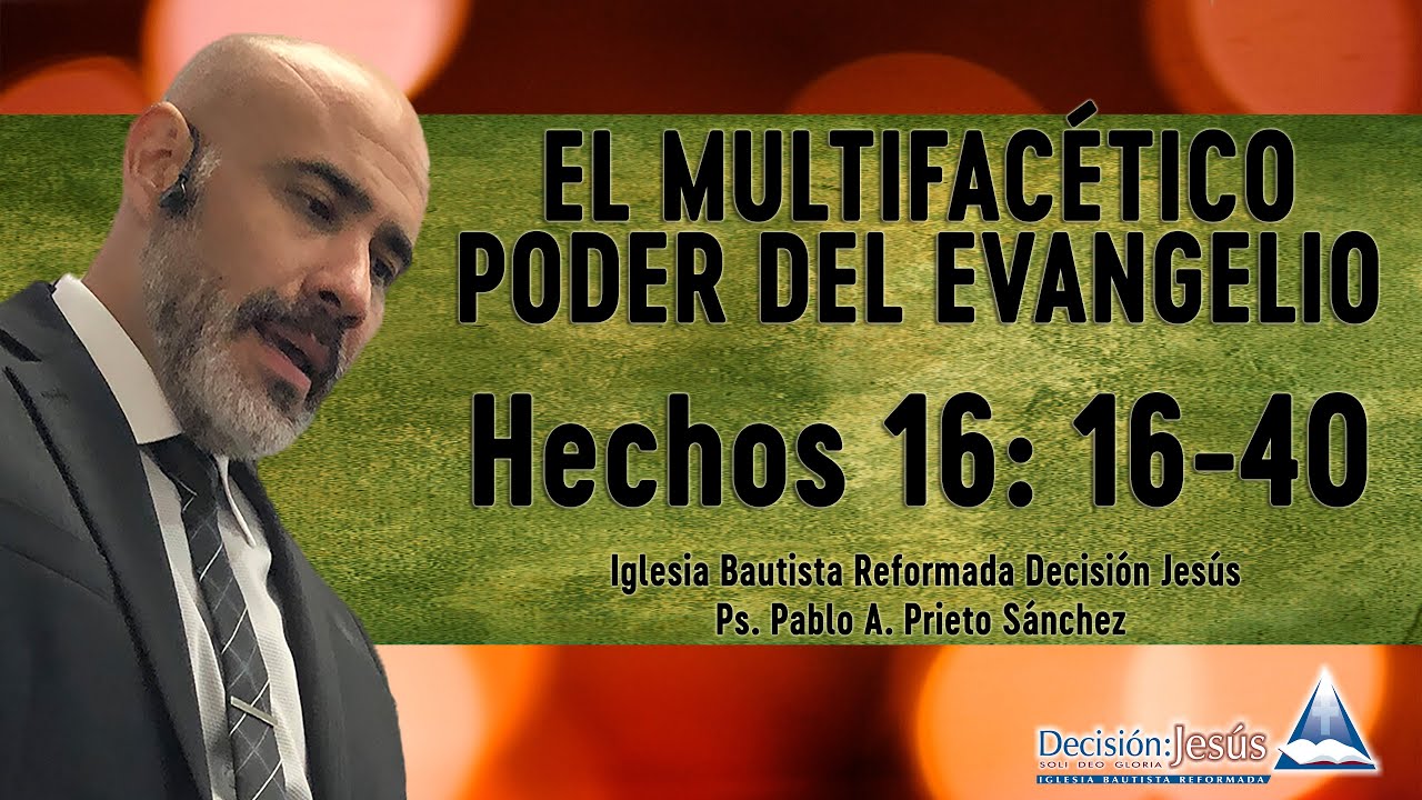 El multifacético poder del Evangelio - Hechos 16: 16-40