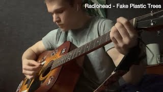 Radiohead - Fake Plastic Trees (Acoustic Guitar Cover)