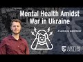 Mental Health Amidst War in Ukraine
