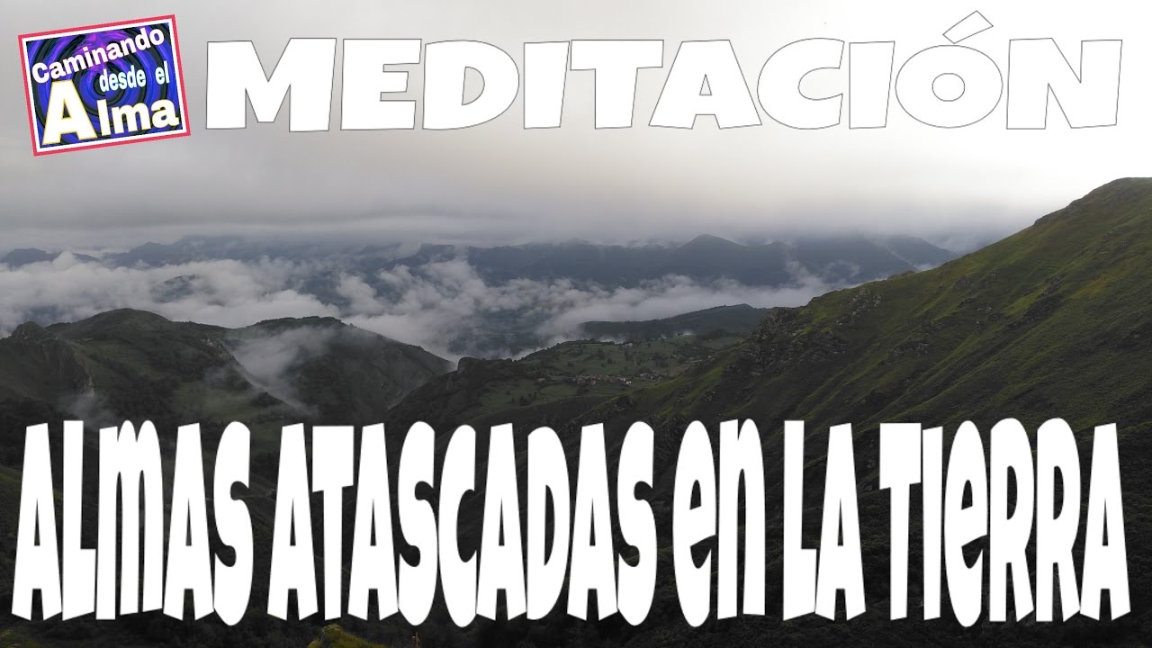 MEDITACIÓN. Almas atascadas en la Tierra. meditaciones cartesianas