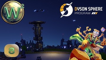 Dyson Sphere Program, Episode 8 - Let