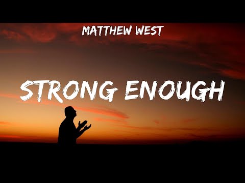 Matthew West ~ Strong Enough # lyrics