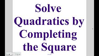 Algebra - Lesson 11-5: Solve Quadratics by Completing the Square