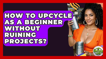 How To Upcycle As A Beginner Without Ruining Projects? - The Upcycle Lab