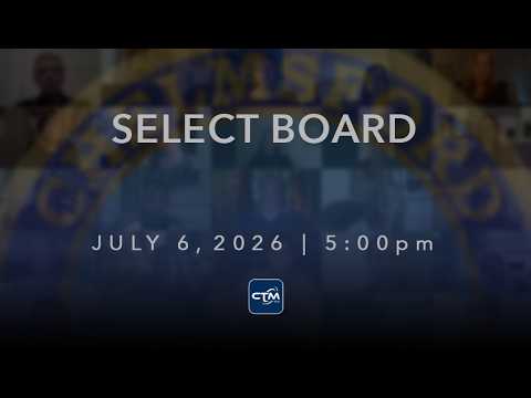 Select Board: July 6, 2026