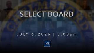 Select Board: July 6, 2026