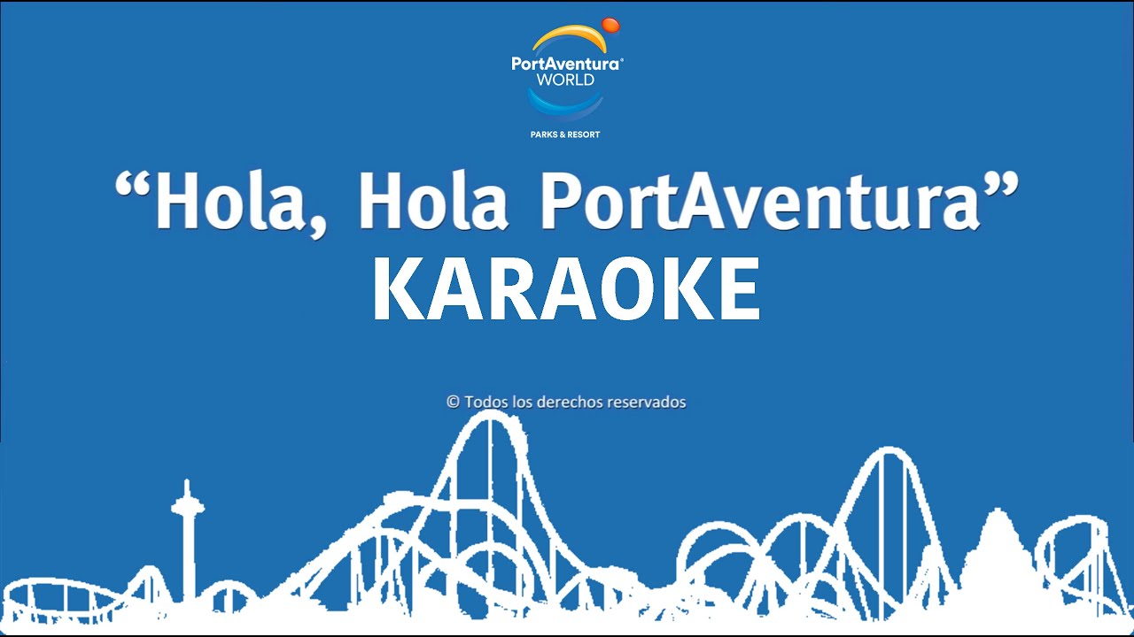 Hola Portaventura Karaoke Canta Con Nosotros Portaventura