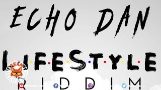Echo Dan - Whine Up Yuh Body [Lifestyle Riddim] May 2019