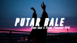 PUTAR BALE - Evan IskaL x Revan Mamondol REMIX ( DISTAN )