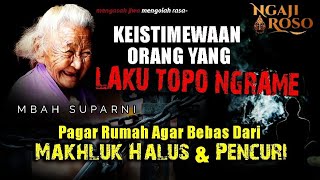 KEISTIMEWAAN ORANG YANG LAKU TOPO NGRAME - MBAH SUPARNI