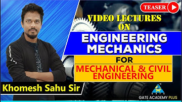 Video Lectures on "Engineering Mechanics" by Khomesh Sahu Sir