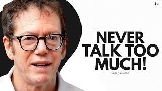 The Less You Say, The More Powerful You Become! | Robert Greene