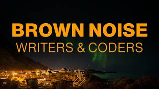 Brown Noise for Writers and Coders | Soft Waves | 10 Hours