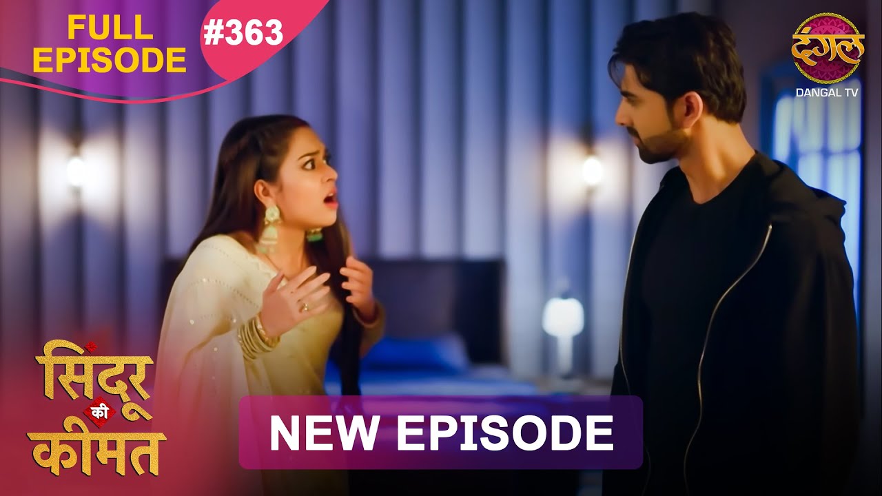 Sindoor Ki Keemat | Full Episode 363 | Pyar Ki Anokhi Kahani | Dangal TV