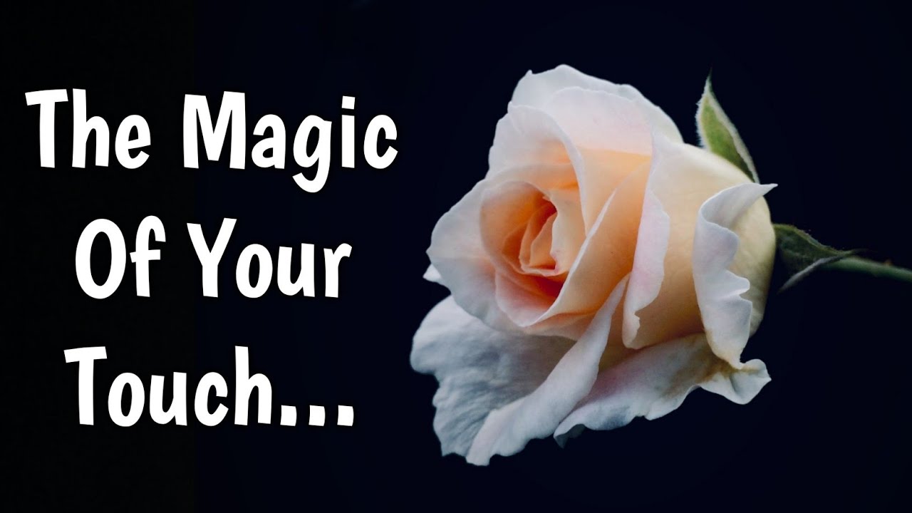 The Magic Of Your Touch