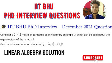 🎓 IIT BHU PhD Interview Questions in Linear Algebra ✨ | CSIR NET & GATE Prep