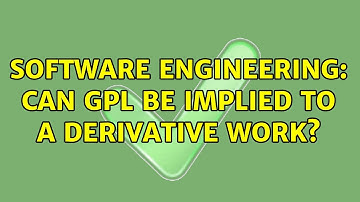 Software Engineering: Can GPL be implied to a derivative work? (3 Solutions!!)