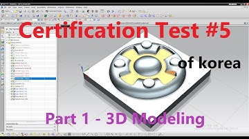 Learning and Practice with "3D Modeling & CAM Certificate Test of Korea" #5  part1 - 3D Modeling
