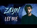 ZAYN - Let Me (Lyrics / Lyric Video) | Official / Original | HD | 2018 |