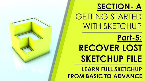 Sketchup Tutorial- PART-5- How to recover a lost or damaged file in sketchup