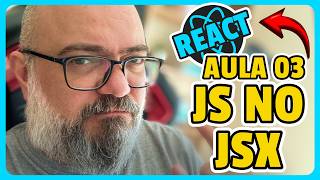 Como Inserir Javascript no JSX (Curso React Para Iniciantes - Aula 03)