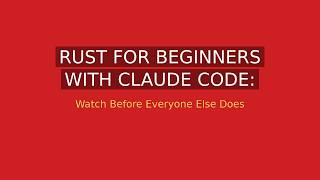 Rust for Beginners with Claude Code: Fighting the Borrow Checker Less