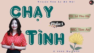 Truyện thực tế cực hay - Chạy tình P1 - Truyện mc Tâm an diễn đọc