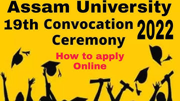 How to apply for Assam University 19th convocation.