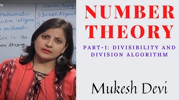 Number Theory: Part 1- Division Algorithm and Divisibility Theorem
