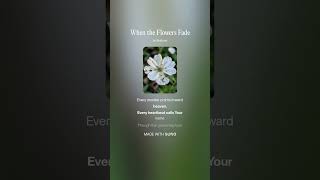 When The Flowers Fade