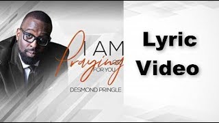I Am Praying For You - Desmond Pringle LYRICS