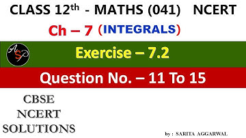 Class 12 Maths | Ch 7 |  Exercise 7.2 Q11 to Q15 | Integrals | NCERT