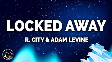 R. City - Locked Away (Lyrics) ft. Adam Levine