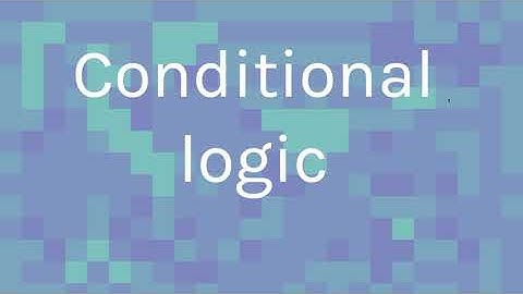Conditional logic ~ MMP 210