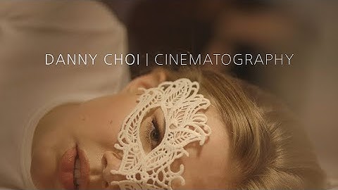 DEMO REEL 2020 | Danny Choi | Cinematography
