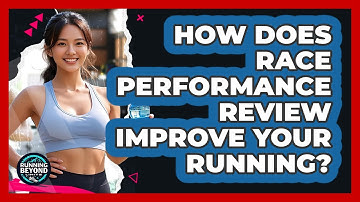 How Does Race Performance Review Improve Your Running? - Running Beyond Limits
