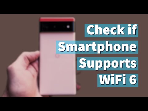Check if your Smartphone supports WiFi 6