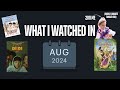 What I Watched In August