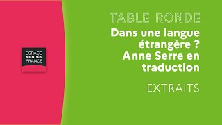 Dans une langue étrangère ? Anne Serre en traduction table ronde, extraits choisis