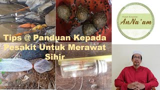 Tips @ Panduan Kepada Pesakit @ Keluarga Pesakit Bagi Merawat Sihir