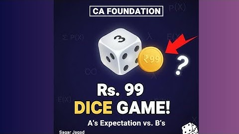 Probability & Expectation: The Rs. 99 Dice Game Challenge! 🎲 CA Foundation Paper 3 | Sagar Jagad