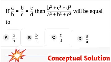 if a/b=b/c=c/d then b3+c3+d3/a3+b3+c3 will be equal to | Conceptual Solution