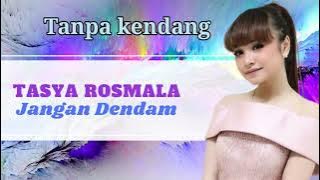 Jangan Dendam ( Tasya Rosmala) ~ Tanpa kendang ◇ Dangdut koplo