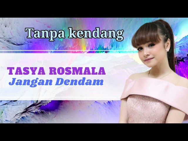 Jangan Dendam ( Tasya Rosmala) ~ Tanpa kendang ◇ Dangdut koplo class=