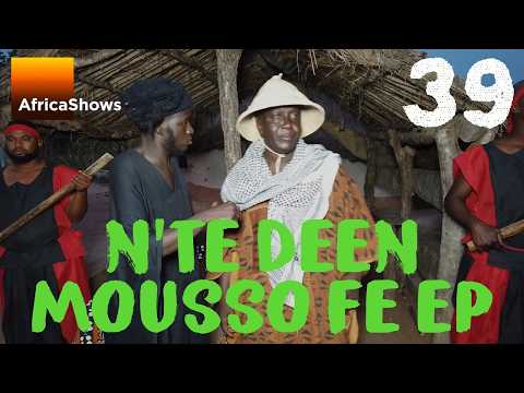 N’TÈ DEEN MOUSSO FÈ EP 39 - malinke