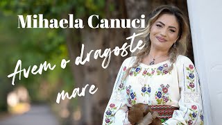 Mihaela Canuci - Avem o dragoste mare ❤️