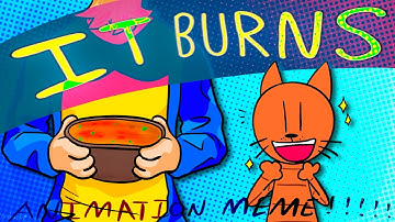 It BURNS BURNS BURNS!!! | DogMan - Animation Meme