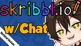 VERTICAL STREAM -Community night!【Skribblio】 w/ Chat