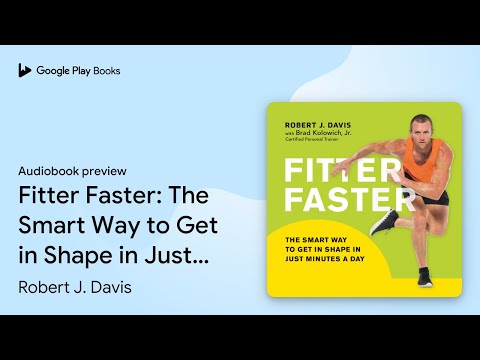 Fitter Faster: The Smart Way to Get in Shape in… by Robert J. Davis · Audiobook preview